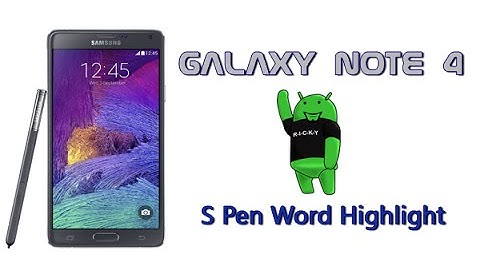 Galaxy Note 4 Hidden Features - Word Highlight with the S Pen