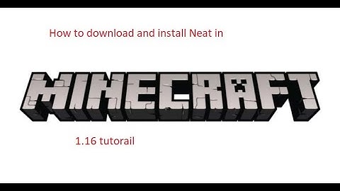 HOW TO DOWNLOAD AND INSTALL NEAT - a minecraft 1.16 tutorial