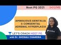 Ambiguous Genitalia & Congenital Adrenal Hyperplasia | NEET PG 2021 | Dr. Shonali Chandra