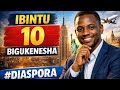 IBINTU 10 BIGUKENESHA MURI DIASPORA Ntubyirengagize