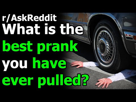 what-is-the-best-prank-you-have-ever-pulled?-r/askreddit-|-reddit-jar