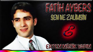 Fatih Aybers-Sen Ne Zalimsin Resimi