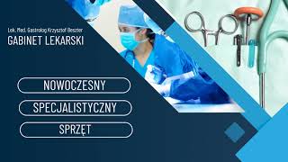 Badania Endoskopowe Gabinet Lekarski Lek. Med. Gastrolog Krzysztof Beszter Bielsko-Biała Badania Endoskopowe Gabinet Lekarski Lek. Med. Gastrolog Krzysztof Beszter Bielsko-Biała
