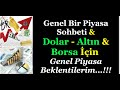 DOLAR - BORSA - ALTIN ÜZERİNE BEKLENTİLERİME DAİR BİR HAFTA SONU SOHBETİ...