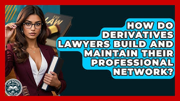 How Do Derivatives Lawyers Build And Maintain Their Professional Network? - Law School Prep Hub