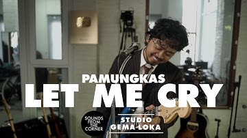 Pamungkas - Let Me Cry | Sounds From The Corner di Gema Loka