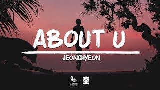 jeonghyeon - About U (Lyrics) 🐻