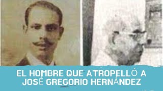 EL HOMBRE QUE ATROPELLÓ A JOSÉ GREGORIO HERNÁNDEZ