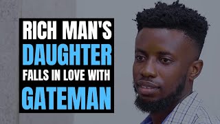 Rich man's daughter Falls inlove with gateman | Moci Studios