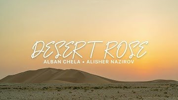 Alban Chela & Alisher Nazirov - Desert Rose (AFRO HOUSE)
