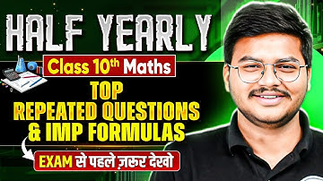 Class 10 Maths | Top Repeated Questions & Most Important Formulas | Half Yearly 2025 | Gaurav Sir