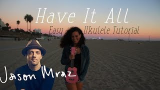 Video thumbnail of "Have It All - Easy Ukulele Tutorial - Jason Mraz"