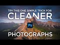 Try This SIMPLE Trick For CLEANER Photographs in Photoshop