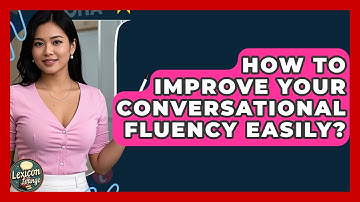 How To Improve Your Conversational Fluency Easily? - Lexicon Lounge