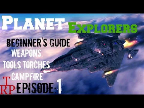 Planet Explorers: Beginner&rsquo;s Guide EP1 - First Weapons,Tools,Torches,Campfire (PC)