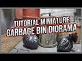 Tutorial Miniature Garbage Bin Diorama Scale 1:12