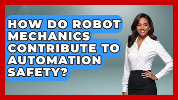 How Do Robot Mechanics Contribute to Automation Safety? - Test