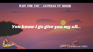 Jaywills - wait for you ft Roger