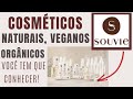 SOUVIE - Cosméticos naturais, veganos e orgânicos. Você tem que conhecer!