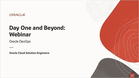 Day One and Beyond - Oracle DevOps