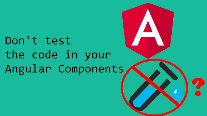 Don't test the code in your Angular components