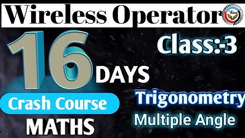 Wireless Operator Mains Math Topic Wise || Class-3 || Trigonometry || Multiple Angles || 2021