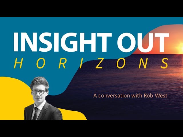 Insight Out | Horizons: A Conversation with Rob West - YouTube