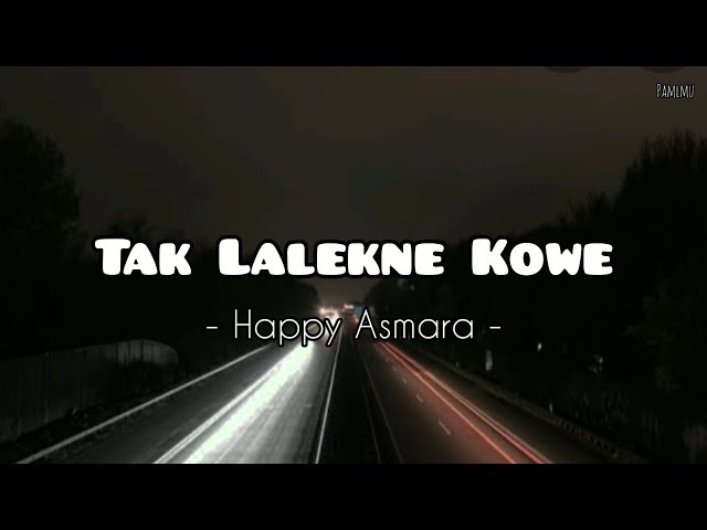 Tak Lalekne Kowe - Happy Asmara ( lirik ) class=