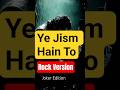 🎸 Joker’s Rage | Rock Version of Ye Jism Hai Toh Kya 🔥 #Shorts #bonybonzy