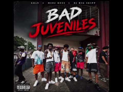 Kman 6ixx, Medz Boss, Dj Big Skipp - Bad Juveniles (Official Audio)