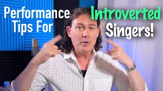 Performance Tips for Introverted Singers