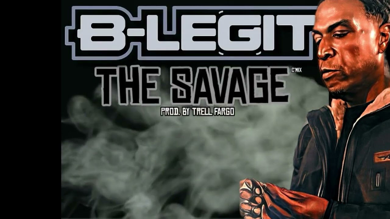 B-Legit - “The Savage” (C’Mix) Prod. By Trell Fargo