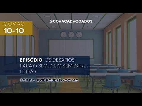 Covac 10-10 Episódio: Os desafios para o segundo semestre letivo por Dr. José Roberto Covac