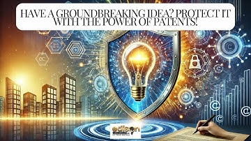 Have a groundbreaking idea Protect it with the power of patents