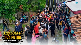 LAGU SEKSI | DUA PUTRA 2023 | DESA PATROL BARU | BPK. SAEFUL IBU PUTRI | 13 MEI 2023