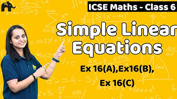 Simple Linear Equations Class 6 ICSE Maths | Selina Chapter 16 | Exercise 16A, 16B,16C