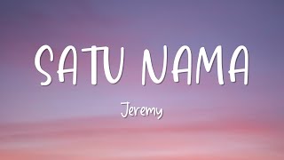 Satu Nama - Jeremy - Lirik Lagu (Lyrics) Video Lirik (Lyrics)