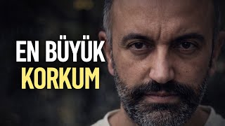 En Büyük Korkum