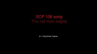 The old man reigns | A SCP 106 song (Ai   FairyRender original)