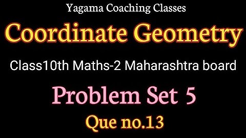 Coordinate Geometry Class10th Maths-2 Problem Set 5 Que no.13