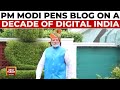 PM Modi's Blog: A Decade Of Digital India - From Doubt To Empowerment | India Today