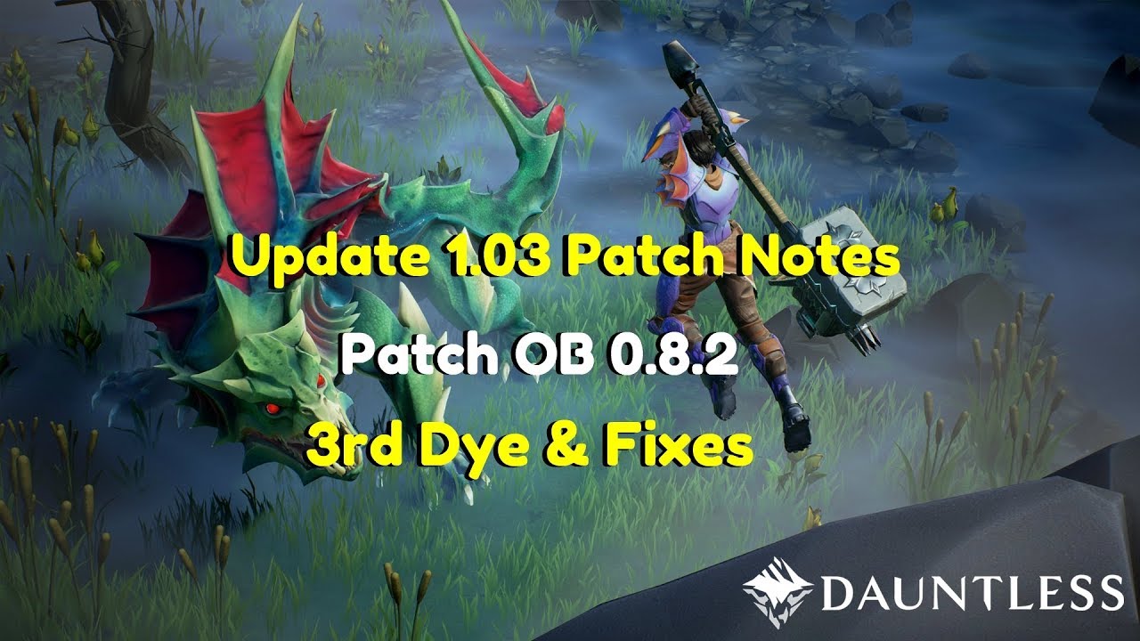 Dauntless | Update 1.03 Patch Notes | Patch 0.8.2 | 3rd Dye Region & Fixes