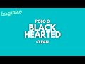 Polo G - Black Hearted (Clean   Lyrics)