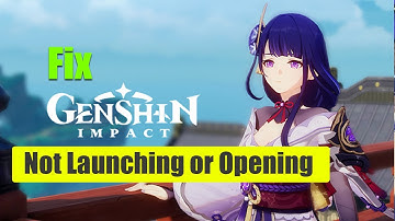 How to fix Genshin Impact Game Not Launching or Opening