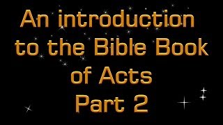 An Introduction to the Bible Book of Acts -  Part 2 By Mr.Rob Flint Christadelphians
