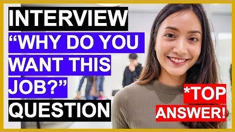 “WHY DO YOU WANT THIS JOB?” Interview Question and BEST Answer!
