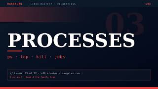 Linux Mastery - Linux Processes Explained — ps, top, kill, jobs, signals #03