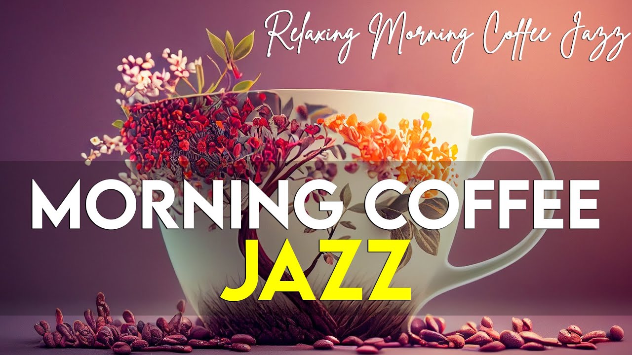 Morning Coffee Jazz Relaxing Morning Coffee Jazz And Sweet February