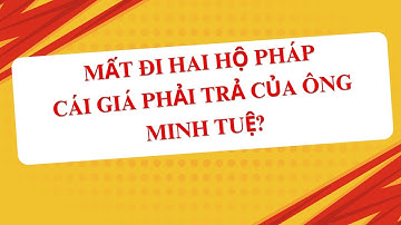 KHÔNG CÒN HỘ PHÁP ĐOÀN VĂN BÁU VÀ LÊ KHẢ GIÁP, ÔNG MINH TUỆ SẼ PHẢI TRẢ GIÁ THẾ NÀO?