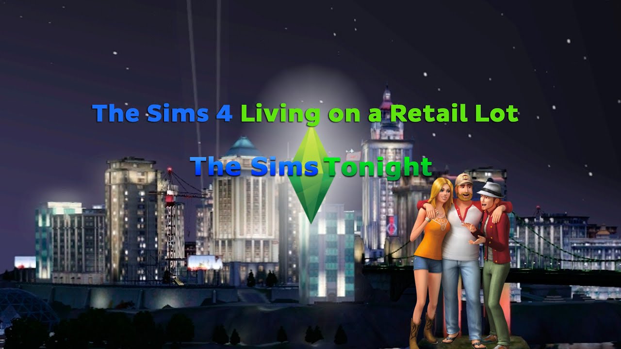 Sims 4 Live On Retail Lot